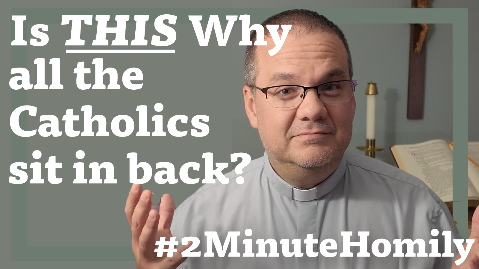 #2MinuteHomily: Is THIS Why Catholics Sit in the Back?
